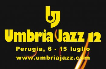 L'edizione 2012 di Umbria Jazz, Perugia. 6-15 luglio